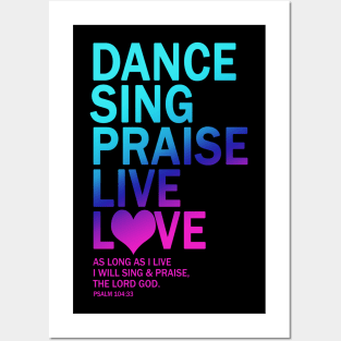 Dance Sing Praise Live Love The Lord God Gift Posters and Art